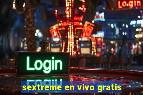 sextreme en vivo gratis